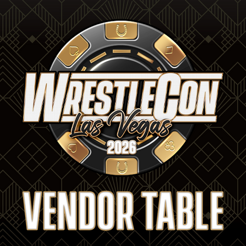 4/16 - 4/19 Wrestlecon Las Vegas 2026 Vendor Table